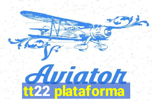 tt22 plataforma